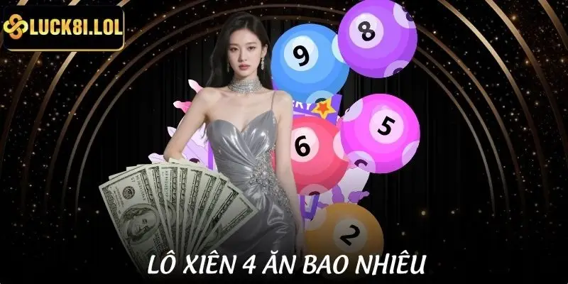 Lô Xiên 4 Ăn Bao Nhiêu